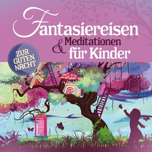 Fantasiereisen und Meditationen für Kinder Hörbuch